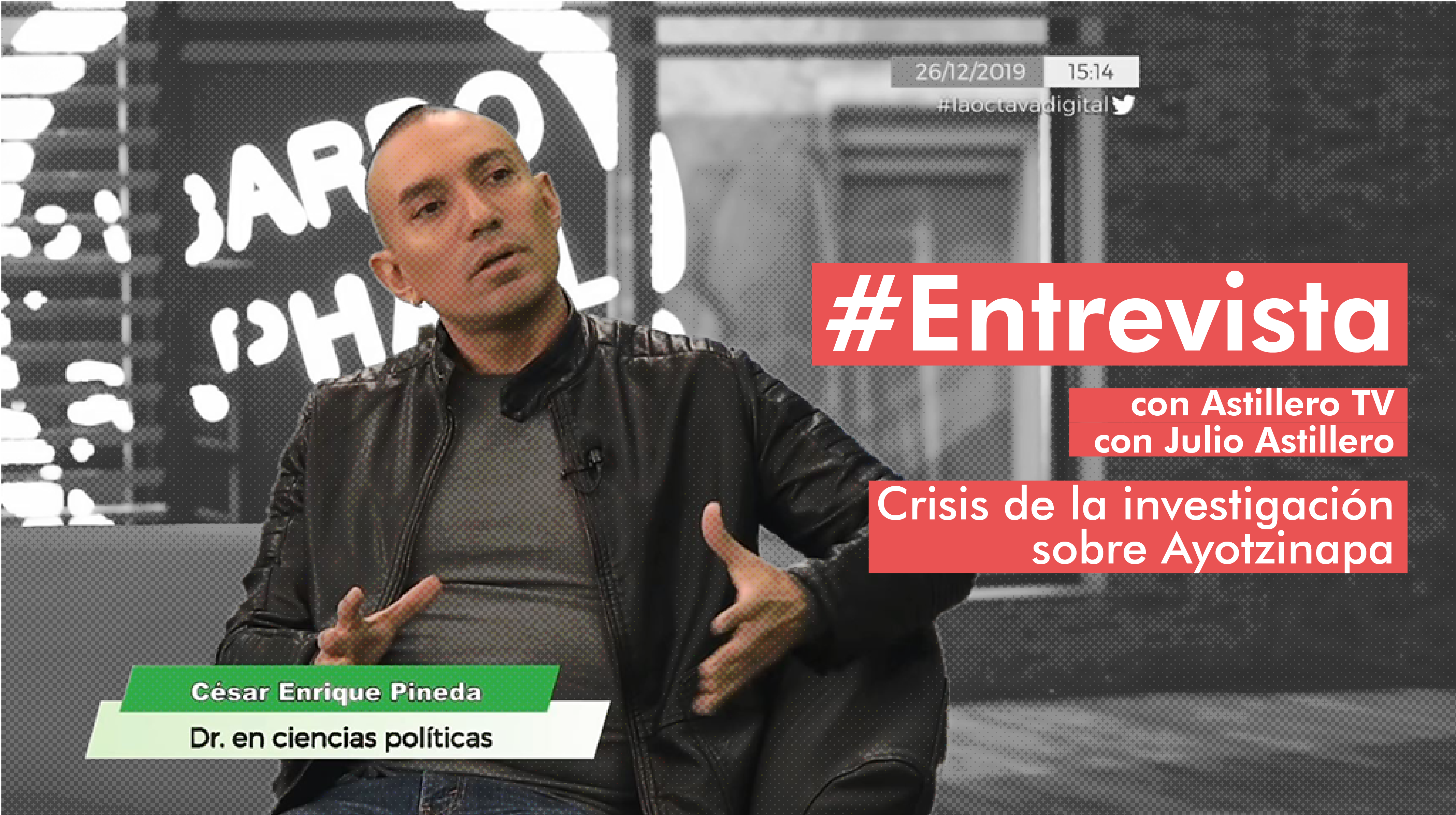Entrevista con Julio Astillero: Crisis de la investigación sobre Ayotzinapa