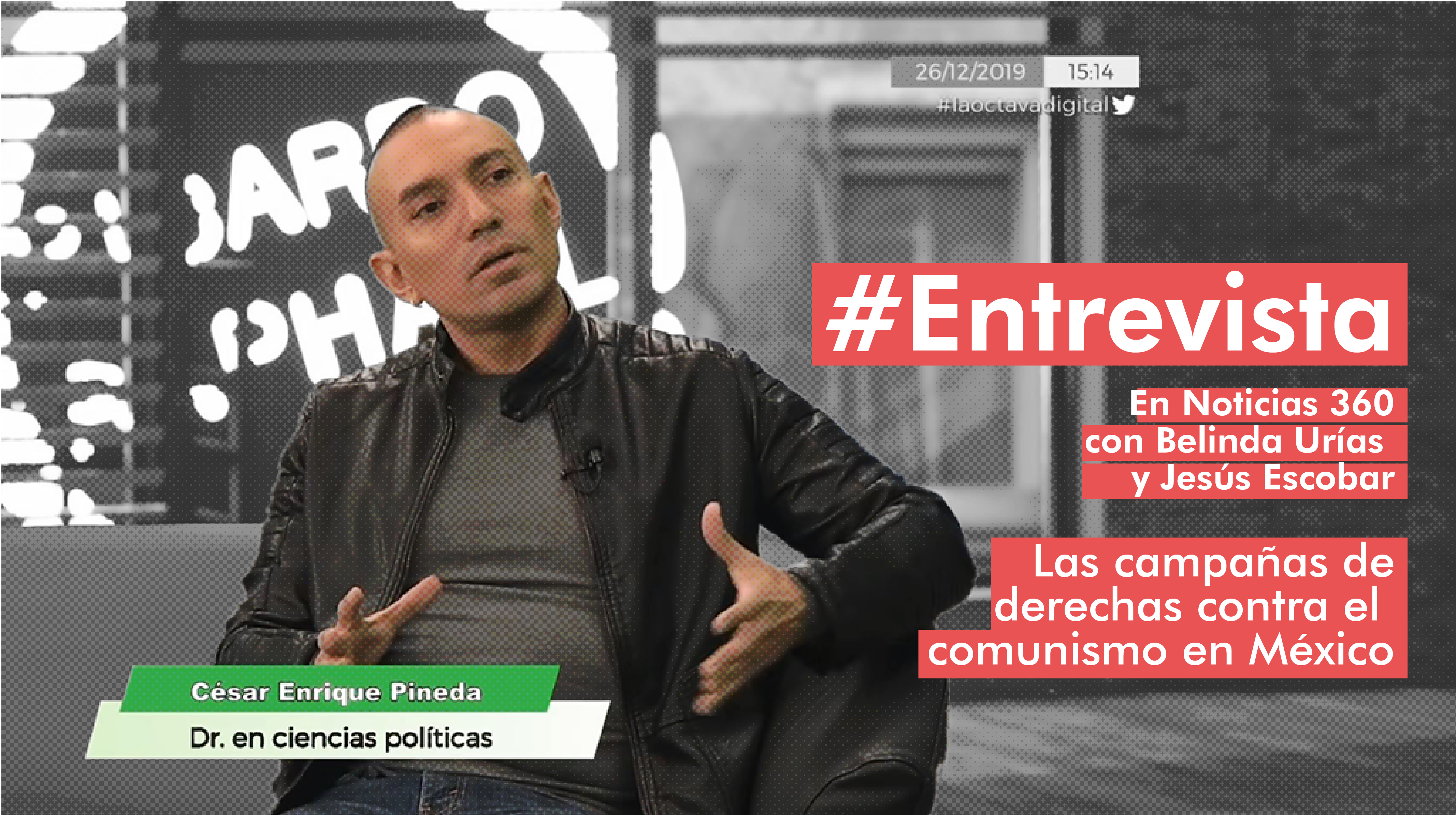 Entrevista: En Noticias 360, UNIFE. Las campañas de derechas contra el comunismo en México